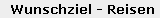 Wunschziel - Reisen